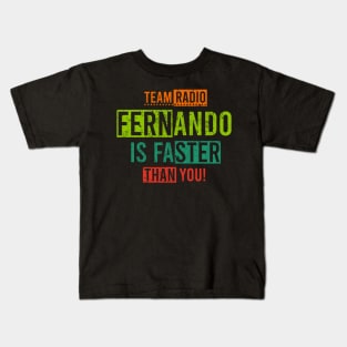 Team Radio Fernando Is Faster Than You Kids T-Shirt